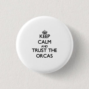 Keep calm and Trust the Orcas Button
