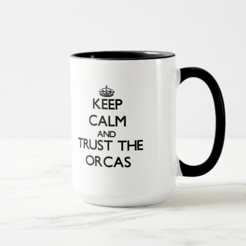 Keep calm and Trust the Orcas Mug