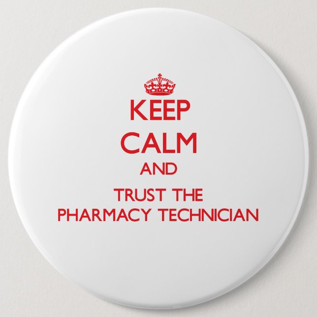 Keep Calm and Trust the Pharmacy Technician Button (Front)
