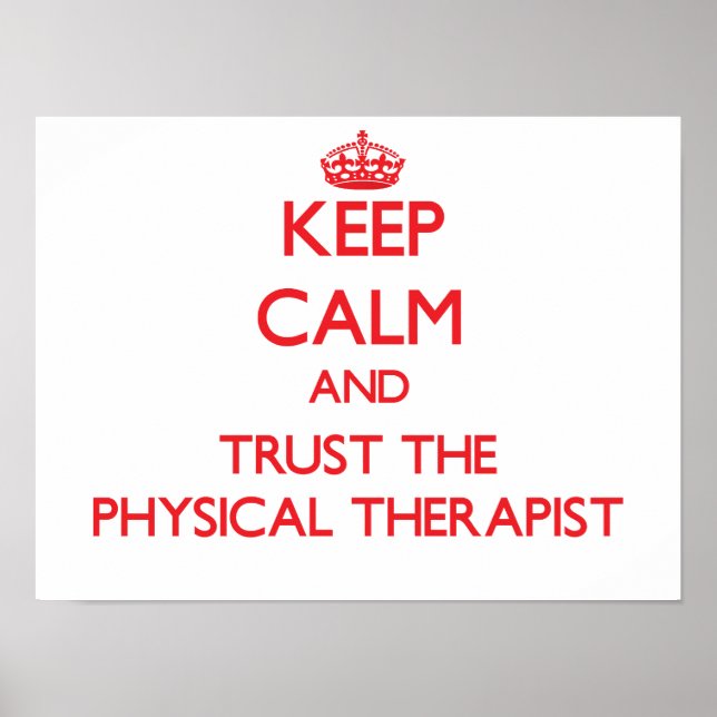 Keep Calm and Trust the Physical Therapist Poster (Front)
