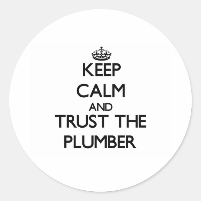 Keep Calm and Trust the Plumber Classic Round Sticker (Front)