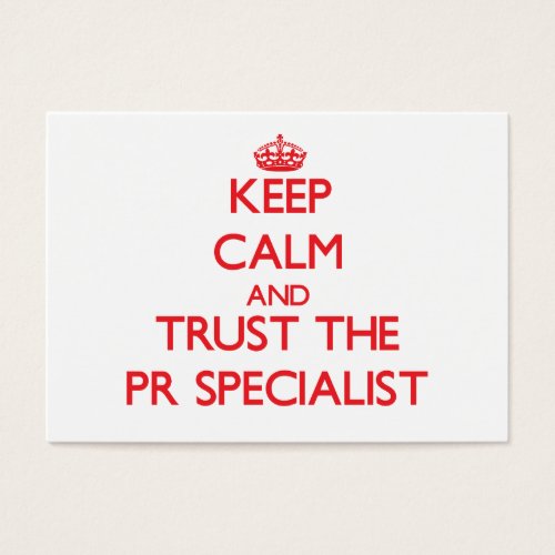 Keep Calm and Trust the Pr Specialist Business Card
