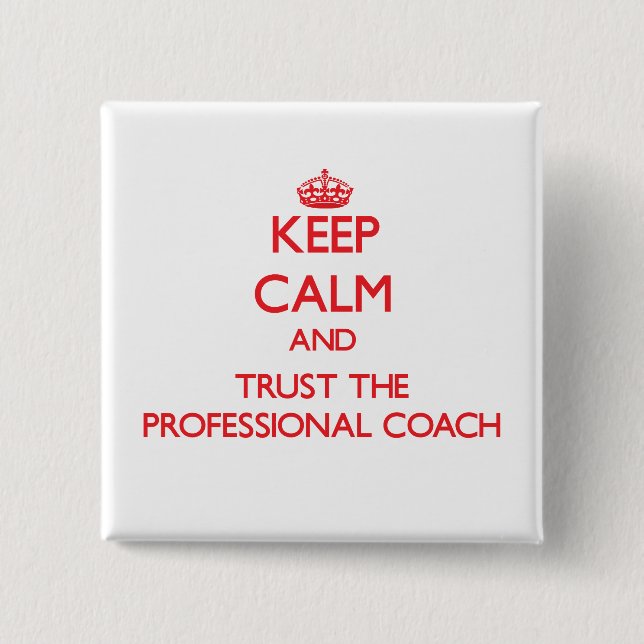 Keep Calm and Trust the Professional Coach Button (Front)