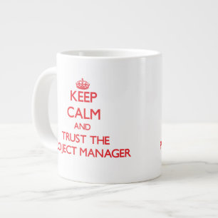 Keep Calm and Trust the Project Manager Giant Coffee Mug