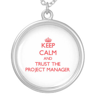 Keep Calm and Trust the Project Manager Silver Plated Necklace