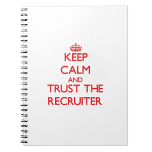 Keep Calm and Trust the Recruiter Notebook