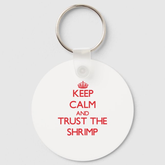 Keep calm and Trust the Shrimp Keychain (Front)