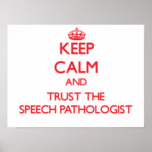 Keep Calm and Trust the Speech Pathologist Poster