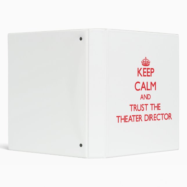 Keep Calm and Trust the Theater Director 3 Ring Binder (Background)