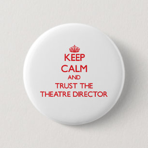Keep Calm and Trust the Theatre Director Pinback Button