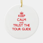 Keep Calm And Trust The Tour Guide Ceramic Ornament at Zazzle