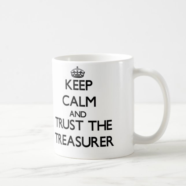 Keep Calm and Trust the Treasurer Coffee Mug (Right)