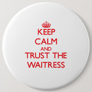 Keep Calm and Trust the Waitress Pinback Button