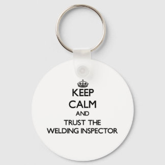 Keep Calm and Trust the Welding Inspector Keychain