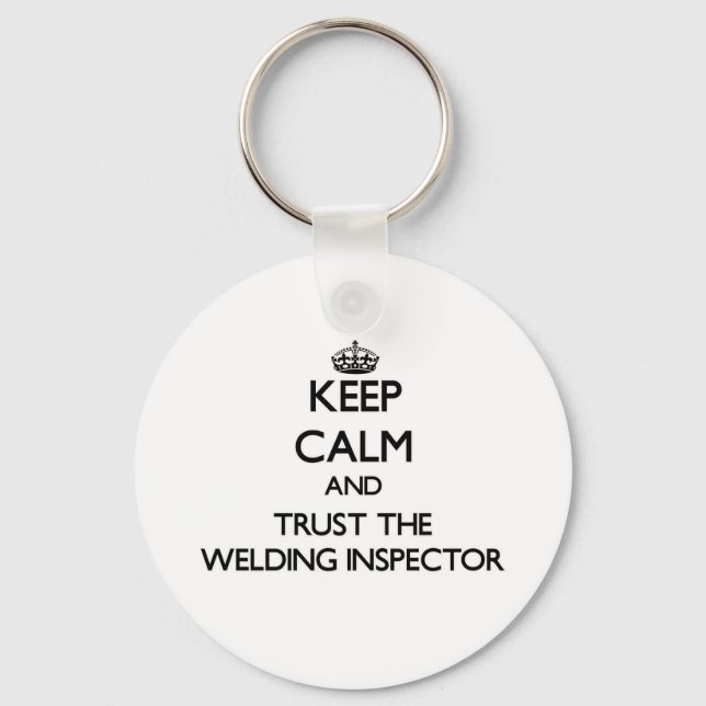 Keep Calm and Trust the Welding Inspector Keychain (Front)