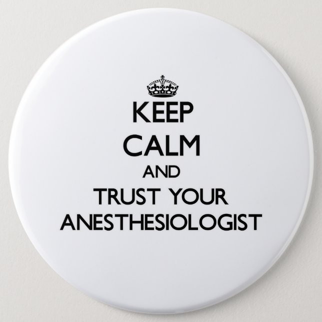 Keep Calm and Trust Your Anesasiologist Button (Front)