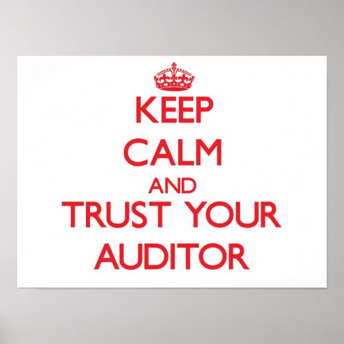 Keep Calm and Trust Your Auditor Poster