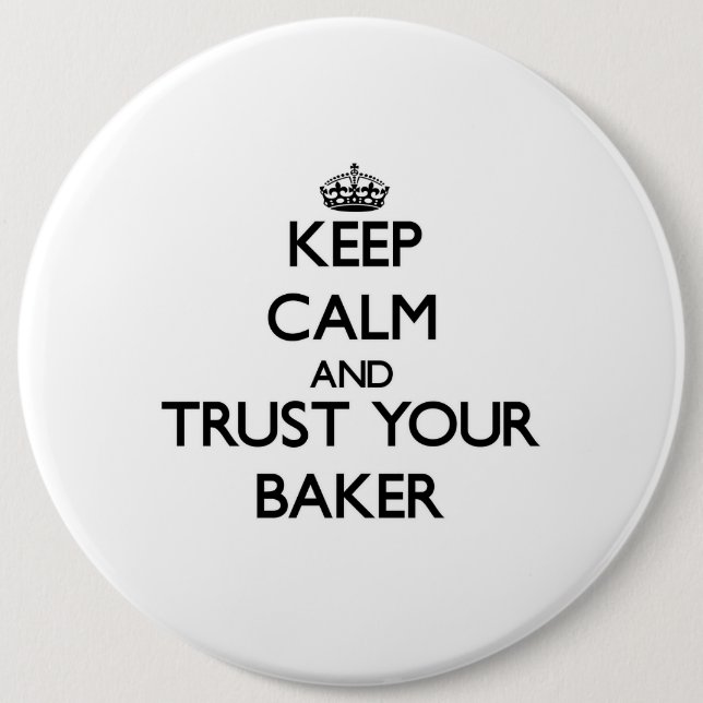 Keep Calm and Trust Your Baker Button (Front)