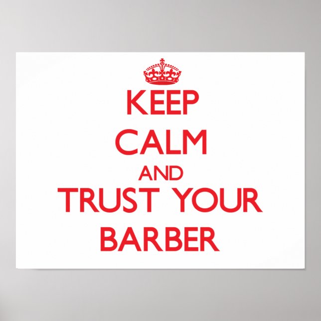 Keep Calm and Trust Your Barber Poster (Front)
