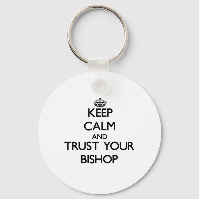 Keep Calm and Trust Your Bishop Keychain (Front)