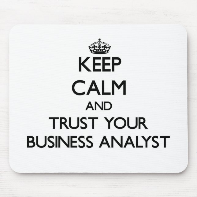 Keep Calm and Trust Your Business Analyst Mouse Pad (Front)