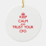 Keep Calm And Trust Your Cfo Ceramic Ornament at Zazzle