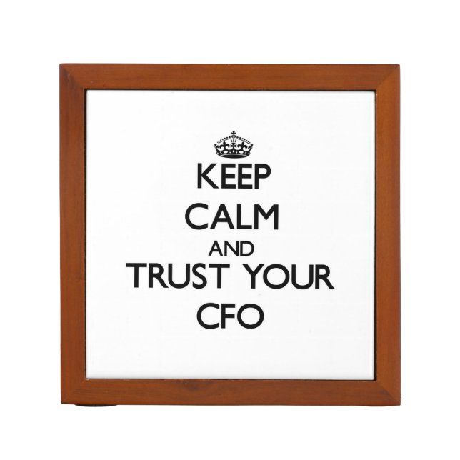 Keep Calm and Trust Your Cfo Desk Organizer (Front)