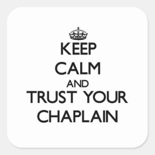 Keep Calm and Trust Your Chaplain Square Sticker