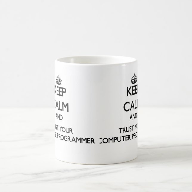 Keep Calm and Trust Your Computer Programmer Coffee Mug (Center)