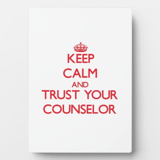 Keep Calm and Trust Your Counselor Plaque (Front)
