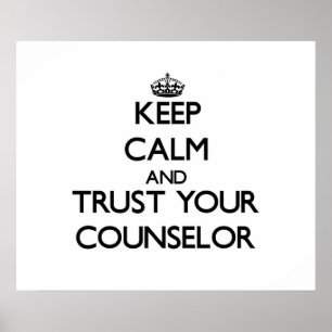 Keep Calm and Trust Your Counselor Poster