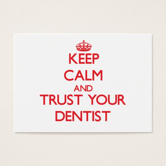 Keep Calm and Trust Your Dentist (Front)