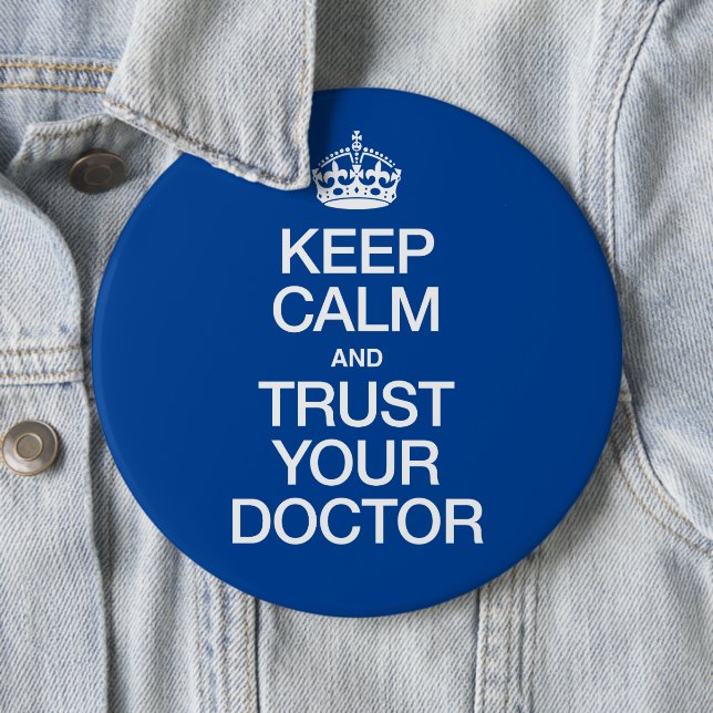 Keep Calm and Trust Your Doctor Button (In Situ)