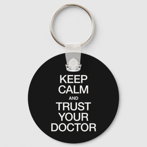 Keep Calm and Trust Your Doctor Keychain