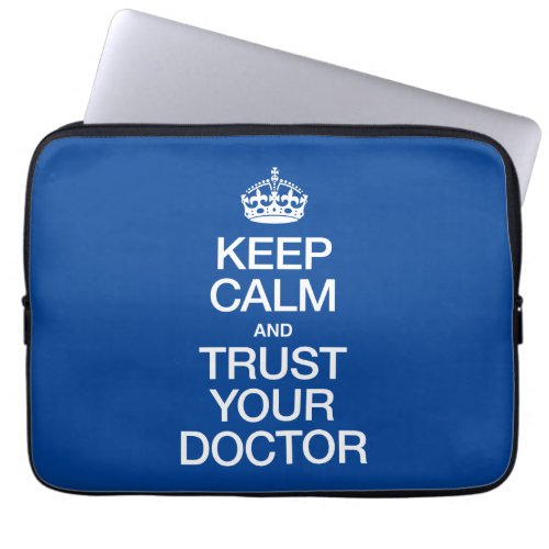 Keep Calm and Trust Your Doctor Laptop Sleeve