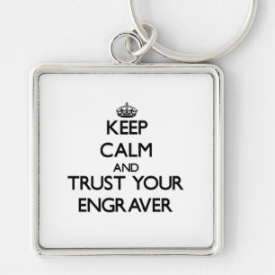 Keep Calm and Trust Your Engraver Keychain