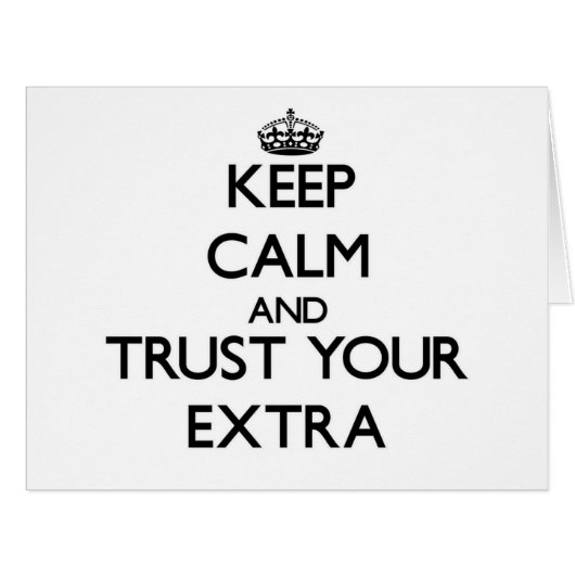 Keep Calm and Trust Your Extra Cards (Front Horizontal)