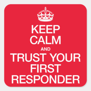 Keep Calm and Trust Your First Responder Square Sticker