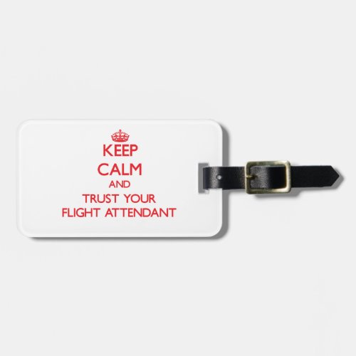 Keep Calm and Trust Your Flight Attendant Luggage Tag