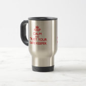 Keep Calm and Trust Your Gate Keeper Travel Mug (Front Left)