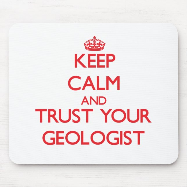 Keep Calm and Trust Your Geologist Mouse Pad (Front)