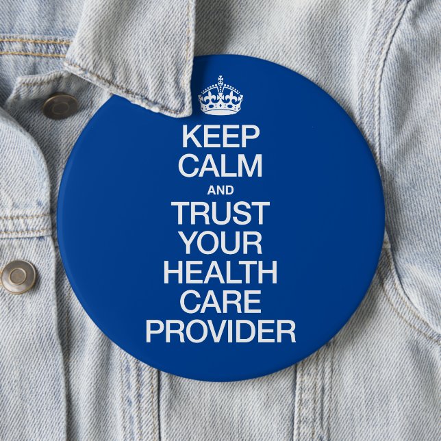 Keep Calm and Trust Your Health Care Provider Button (In Situ)