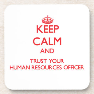 Keep Calm and Trust Your Human Resources Officer Drink Coaster