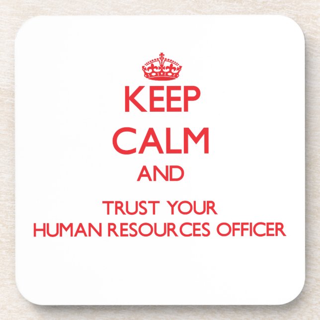 Keep Calm and Trust Your Human Resources Officer Drink Coaster (Front)