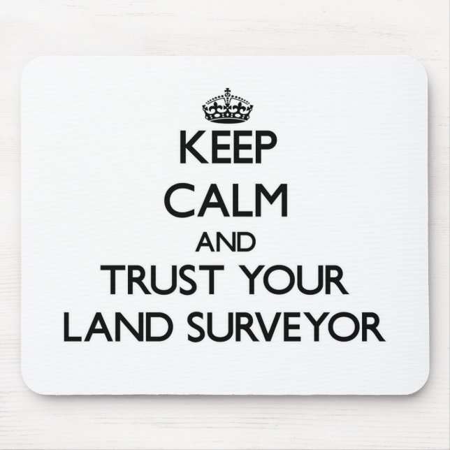 Keep Calm and Trust Your Land Surveyor Mouse Pad (Front)