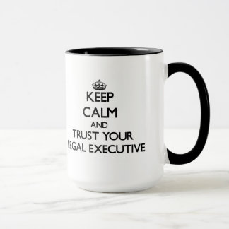 Keep Calm and Trust Your Legal Executive Mug