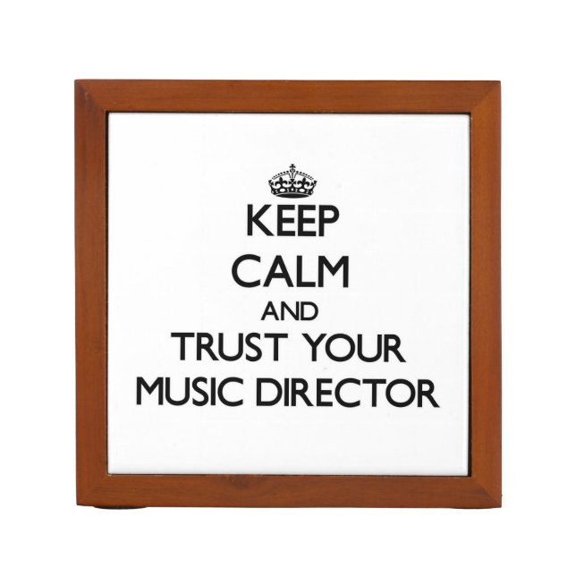 Keep Calm and Trust Your Music Director Pencil/Pen Holder (Front)