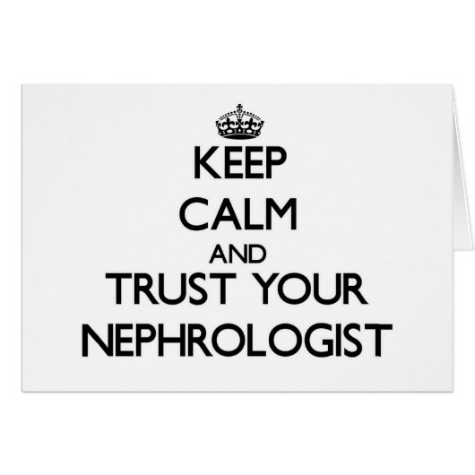 Keep Calm and Trust Your Nephrologist Cards (Front Horizontal)