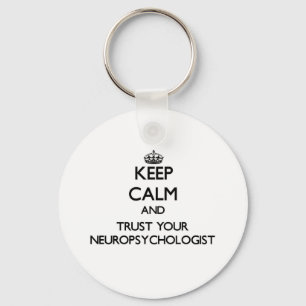 Keep Calm and Trust Your Neuropsychologist Keychain