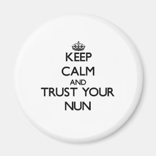 Keep Calm and Trust Your Nun Magnet